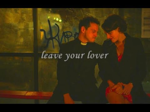 Fleabag & The Priest || Leave Your Lover