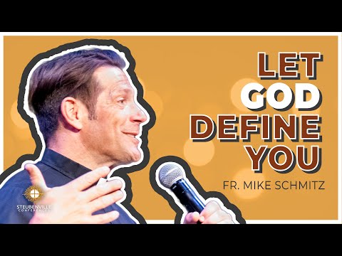 Fr. Mike Schmitz | Let God Define You | Steubenville Youth Conference