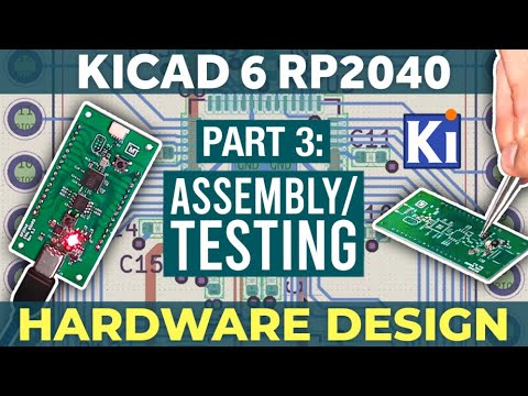 RP2040 KiCad 6 Hardware Design - Part 3 - Assembly/Testing