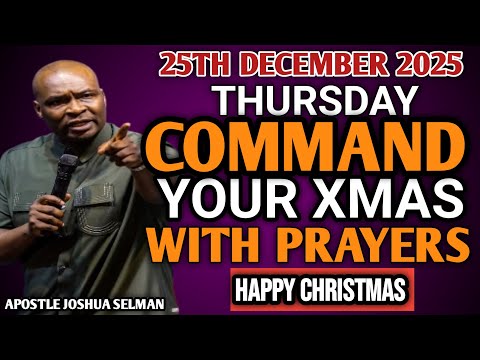 [THURSDAY, 25TH DECEMBER] START YOUR MORNING WITH PRAYER | SPIRITUAL PRAYER BY APOSTLE JOSHUA SELMAN