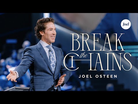 Break the Chains | Joel Osteen