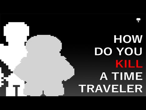 How Do You KILL A Time Traveler