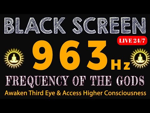 963Hz FREQUENCY OF GODS - Activate Pineal Gland, Awaken Third Eye & Access Higher Consciousness 24/7
