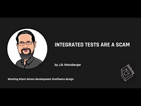 🚀 Integrated Tests Are A Scam (J.B. Rainsberger)