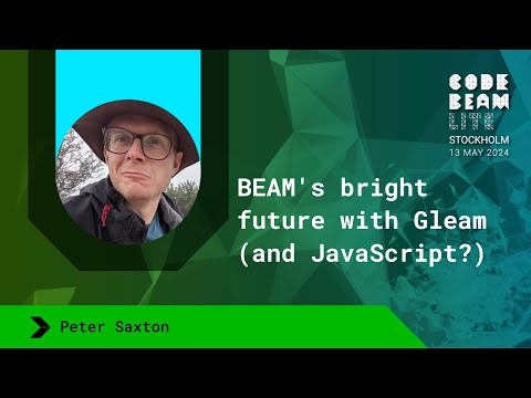 BEAM's bright future with Gleam (and JavaScript?) - Peter Saxton | Code BEAM Lite Stockholm 2024