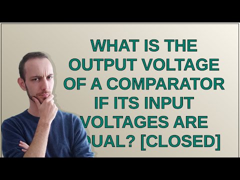 Electronics: What is the output voltage of a comparator if its input voltages are equal? closed