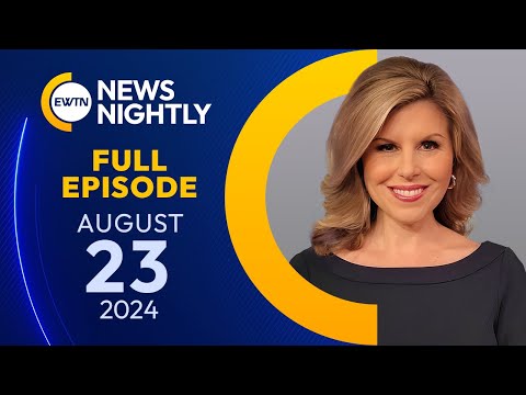 EWTN News Nightly | Friday, August 23, 2024