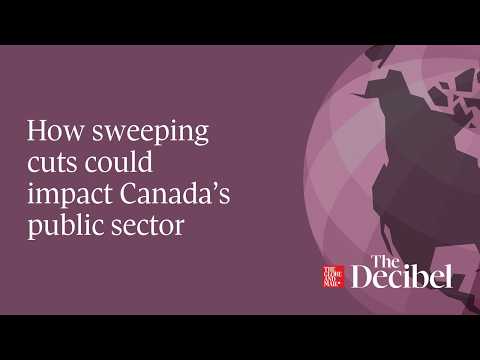 How sweeping cuts could impact Canada’s public sector