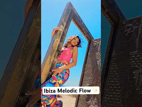 Ibiza Melodic Flow ✨