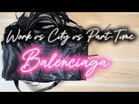 Balenciaga City Bag Compared to Work and Part-Time (East West)