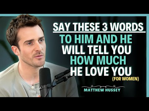 The 3 Words That Make Him Feel Like a KING (No One Told You This) || Matthew Hussey || Dating Tips