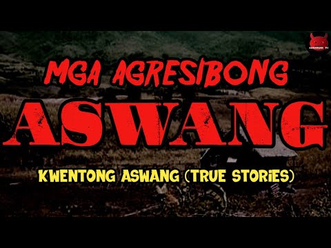 Mga Agresibong Aswang | Kwentong Aswang (True Stories)