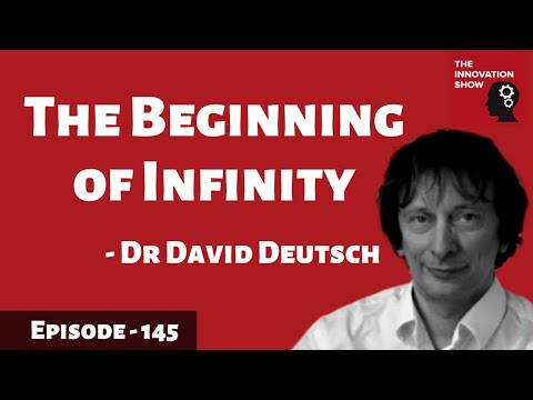 David Deutsch - The Beginning of Infinity, Explanations That Transform the World | EP 145