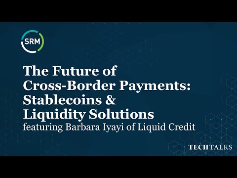 SRM Tech Talks | The Future of Cross Border Payments: Stablecoins & Liquidity Solutions