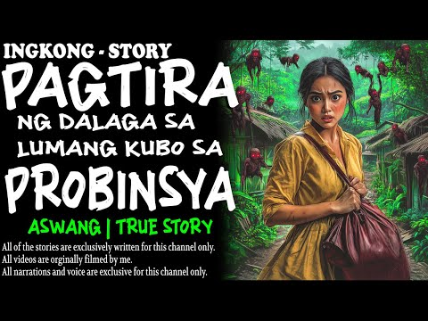 PAGTIRA NG DALAGA SA LUMANG KUBO SA PROBINSYA | Kwentong Aswang