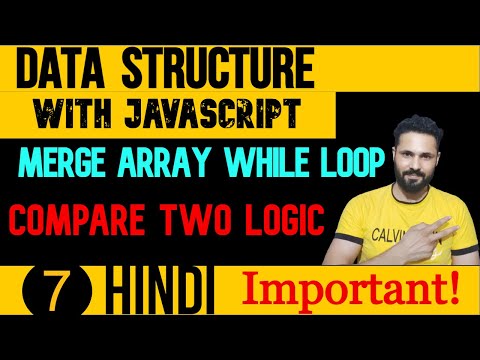 DSA with JavaScript in Hindi #7 Merge Two array with while loop in JS | Data Structure