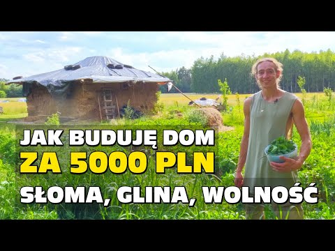 Słoma, glina, wolność - Jak buduję dom za 5000 zł plus robocizna - Jakub Wawrzyniak