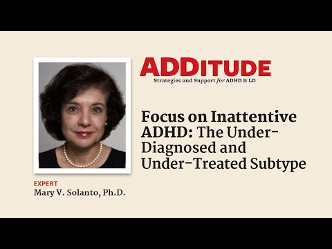 Focus on Inattentive ADHD: The Under-Diagnosed, Under-Treated Subtype (with Mary Solanto, Ph.D.)