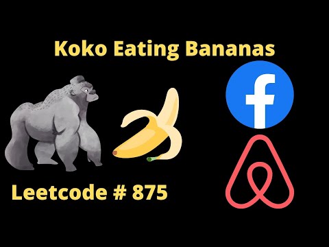 KOKO EATING BANANAS | PYTHON | LEETCODE # 875