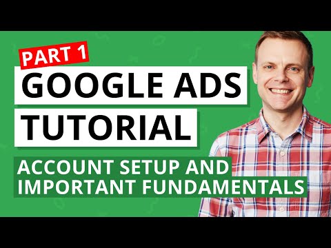 Google Ads Tutorial – Fundamentals and Account Set Up
