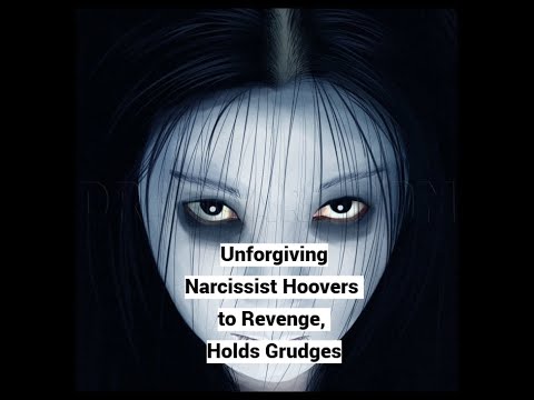 Unforgiving Narcissist Hoovers to Revenge, Holds Grudges