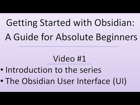 Getting Started with Obsidian: A Guide for Absolute Beginners  - Video 1 of 3