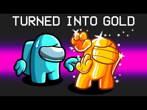 Everything I Touch Turns Into GOLD in Among Us