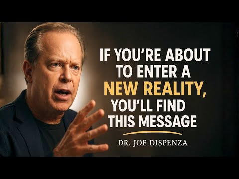 IF YOU’RE ABOUT TO ENTER A NEW REALITY, You’ll FIND THIS MESSAGE | Joe Dispenza Motivation