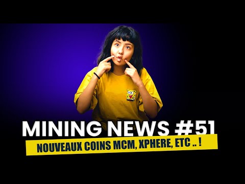 Nouveaux coins, nouveaux GPU, nouveaux CPU !! Mining NEWS 51 !