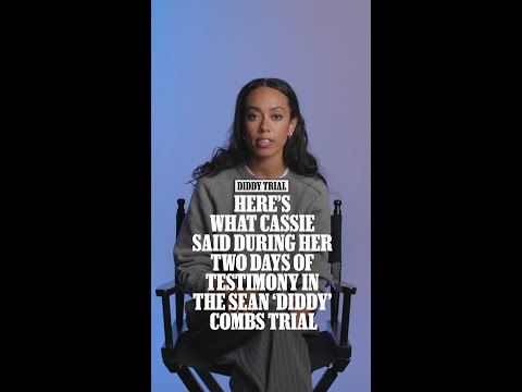 Here's What Cassie Said During Her Two Days of Testimony in the Sean 'Diddy' Combs Trial