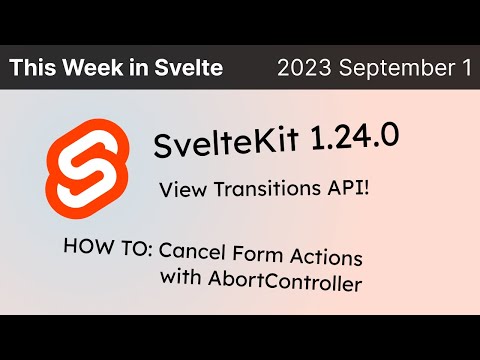 This Week in Svelte (2023 September 1) - SvelteKit 1.24.0, View Transitions API, AbortController