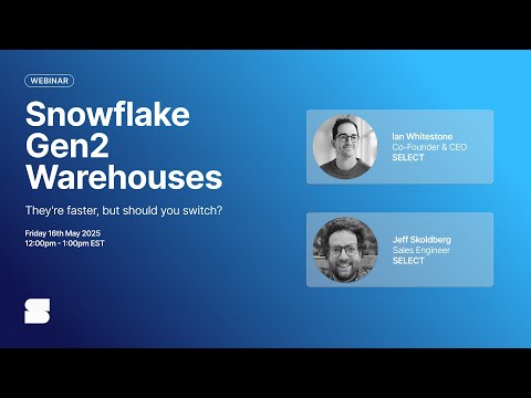 Snowflake Gen2 Warehouses: They're faster, but should you switch?