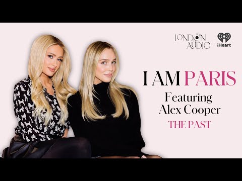The Past with Alex Cooper | I Am Paris Podcast
