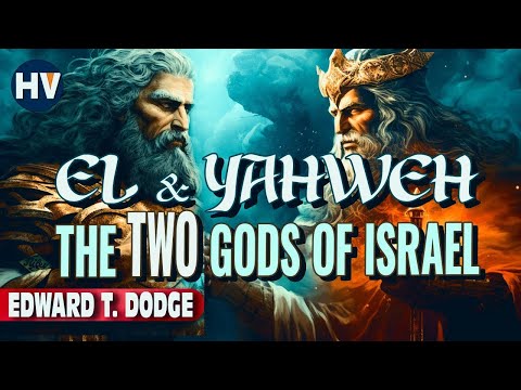 El and Yahweh: The Two Gods of Israel | Edward Dodge