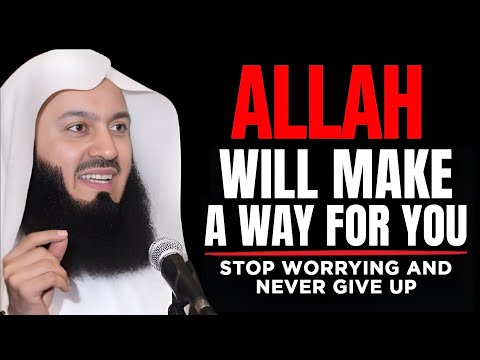 STOP WORRYING And Trust Allah To Make A Way For You | Mufti Menk | Islamic Lectures