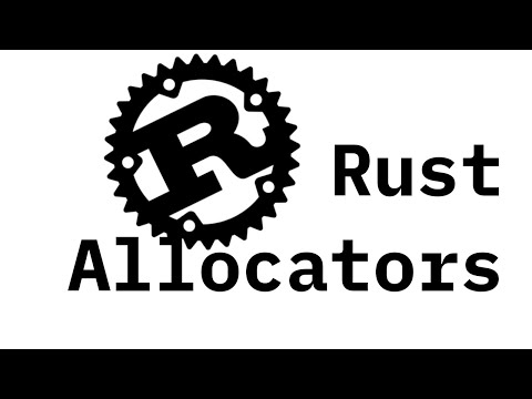 Rust Allocators and Memory Management