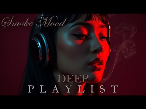 Smoke Mood — Best of DeepMoodSessions 2026 | Deep House • Chill Feelings Mix  #2