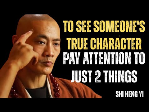TO SEE SOMEONE'S TRUE CHARACTER, PAY ATTENTION TO JUST 2 THING || SHI HENGYI