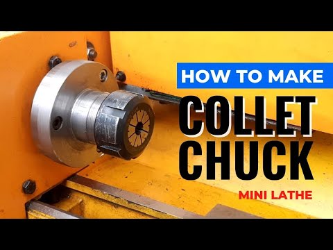 MAKING A COLLET CHUCK FOR MINI LATHE