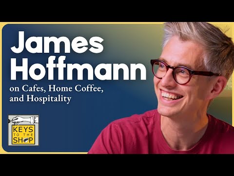 Cafes, Home Coffee, and Hospitality w/ James Hoffmann | Ep 567