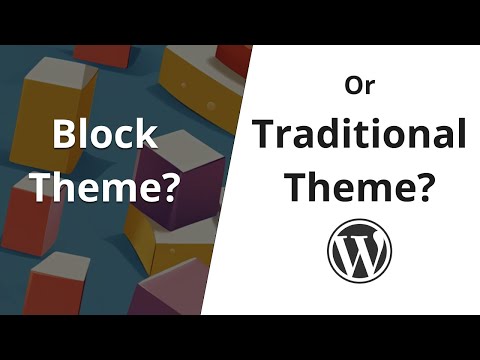 When To Create a Block Theme vs Traditional Theme in WordPress?