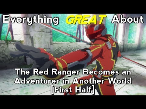 Everything GREAT About: The Red Ranger Becomes an Adventurer in Another World | First Half