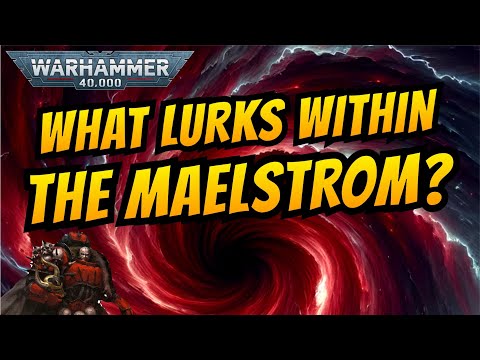 The Chaos of the MAELSTROM I Warhammer 40k Lore