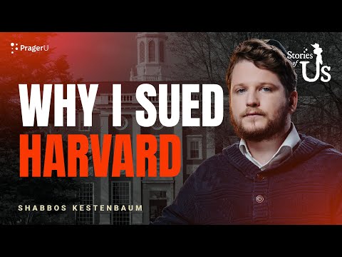 Shabbos Kestenbaum: Why I Sued Harvard | Stories of Us | PragerU