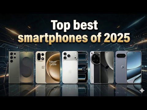 Top 5 Best Smartphones of 2025 (Late-Year Rankings)