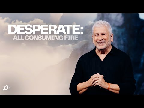 Desperate: All Consuming Fire - Louie Giglio