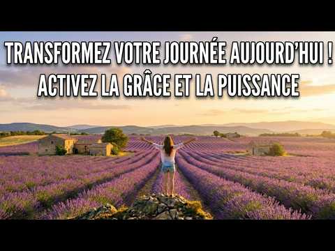 Prière du Matin | TRANSFORMEZ votre journée avec GRÂCE et PUISSANCE