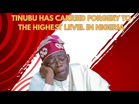 Tinubu Has Carried Forgery To The Highest Level In Nigeria