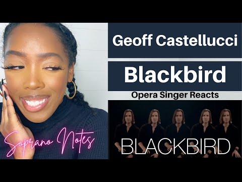 Opera Singer Reacts to Geoff Castellucci Blackbird | Performance Analysis |