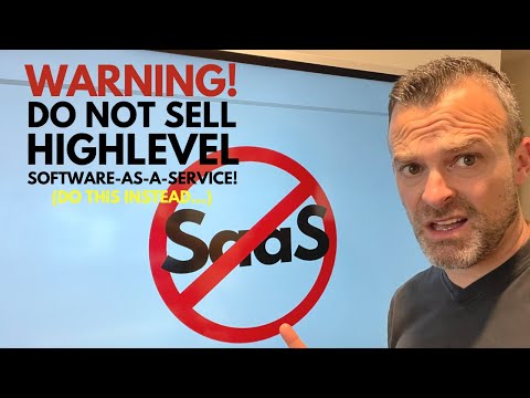 WARNING: Do NOT Sell Highlevel as SaaS...Do THIS Instead!